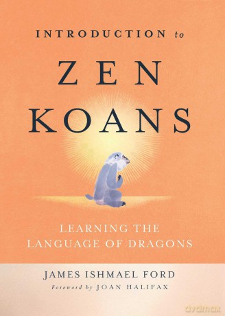 Introduction to Zen Koans: Learning the Language of Dragons - James Ishmael Ford [KSIĄŻKA]