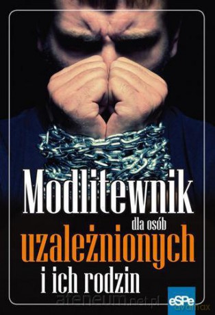 Modlitewnik dla osób uzależnionych i ich rodzin [KSĄŻKA]