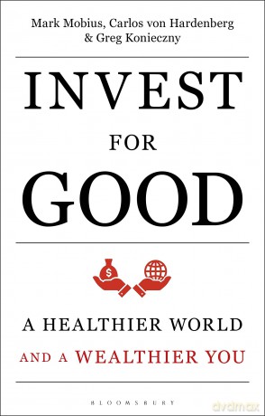 Invest for Good: A Healthier World and a Wealthier You - Mark Mobius [KSIĄŻKA]