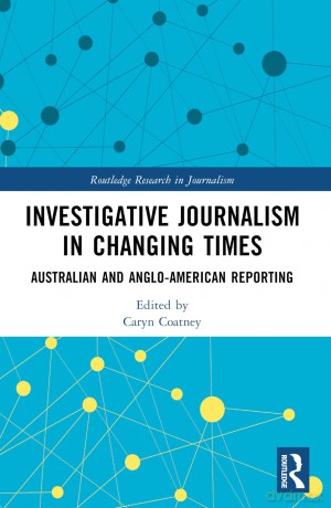 Investigative Journalism in Changing Times: Australian and Anglo-American Reporting (Routledge Research in Journalism) - Caryn Coatney [KSIĄŻKA]