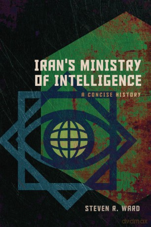 Iran's Ministry of Intelligence: A Concise History - Steven R Ward [KSIĄŻKA]