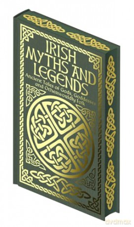 Irish Myths and Legends: Ancient Legends of Gods, Goddesses and Otherworldly Folk (Collectible Myths and Legends) - Jane Wilde [KSIĄŻKA]