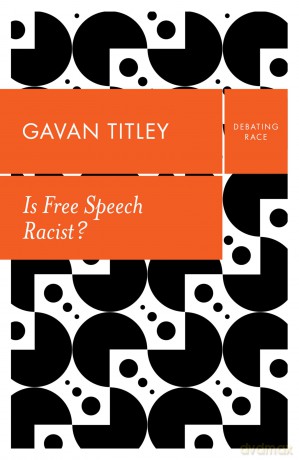 Is Free Speech Racist (Debating Race) - Gavan Titley [KSIĄŻKA]