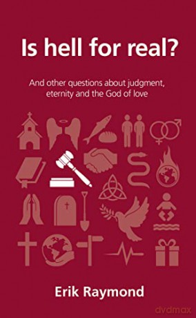 Is Hell for Real: And other questions about judgment, eternity and the God of love (Questions Christians Ask) - Erik Raymond [KSIĄŻKA]
