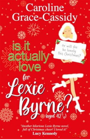 Is it Actually Love for Lexie Byrne (aged 421) - Caroline Grace-Cassidy [KSIĄŻKA]