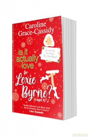 Is it Actually Love for Lexie Byrne (aged 421) - Caroline Grace-Cassidy [KSIĄŻKA]