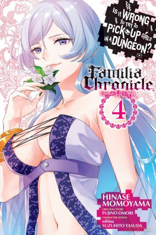 Is It Wrong to Try to Pick Up Girls in a Dungeon Familia Chronicle Episode Freya, Vol. 4 (manga): Volume 4 (IS WRONG PICK UP GIRLS DUNGEON FAMILIA FREYA GN) [KSIĄŻKA]