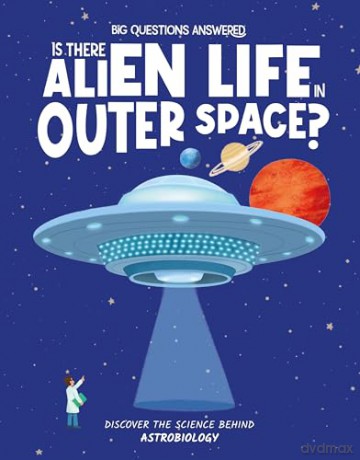 Is There Alien Life in Outer Space: Discover the science behind astrobiology: 8 (The Big Questions Answered) - Olivia Watson [KSIĄŻKA]
