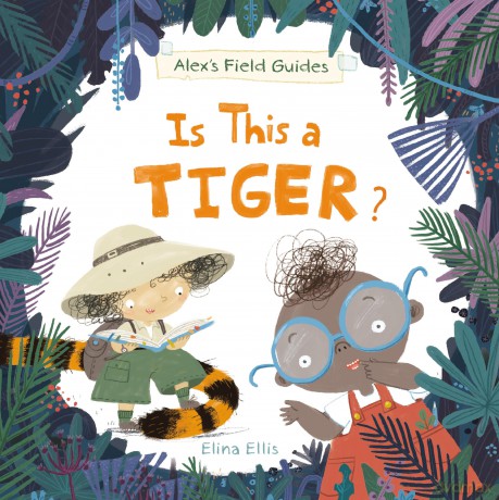 Is This a Tiger (Alex's Field Guides): 2 - Elina Ellis [KSIĄŻKA]