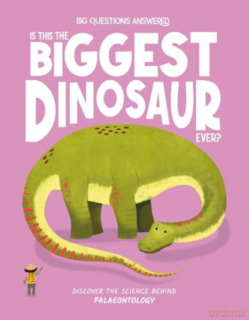 Is This the Biggest Dinosaur Ever: Discover the science behind palaeontology: 2 (The Big Questions Answered) - Olivia Watson [KSIĄŻKA]