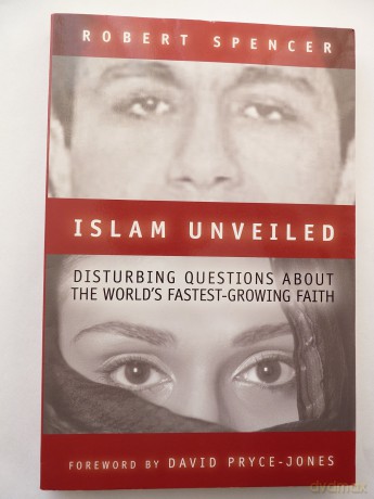 Islam Unveiled: Disturbing Questions about the World s Fastest-Growing Faith - Robert Spencer [KSIĄŻKA]