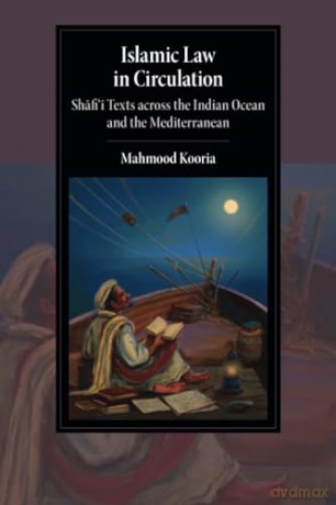 Islamic Law in Circulation: Shafi'i Texts across the Indian Ocean and the Mediterranean (Cambridge Studies in Islamic Civilization) - Mahmood Kooria [KSIĄŻKA]