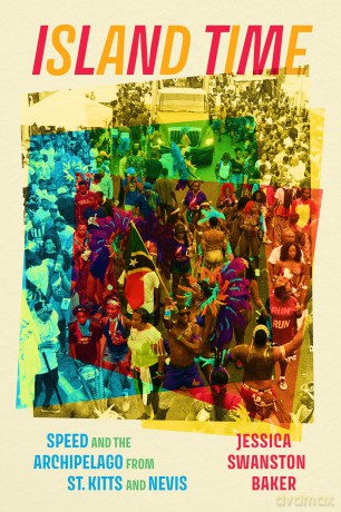Island Time: Speed and the Archipelago from St. Kitts and Nevis (Chicago Studies in Ethnomusicology) - Jessica Swanston Baker [KSIĄŻKA]