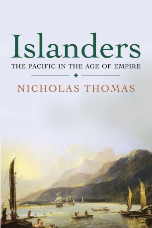 Islanders - The Pacific in the Age of Empire - Nicholas Thomas [KSIĄŻKA]