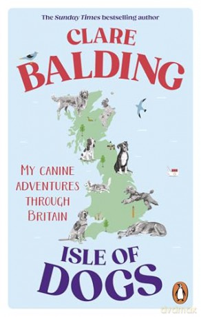 Isle of Dogs: My canine adventures through Britain - Clare Balding [KSIĄŻKA]