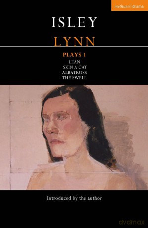 Isley Lynn Plays 1: Lean; Skin A Cat; albatross; The Swell (Contemporary Dramatists) - Isley Lynn [KSIĄŻKA]