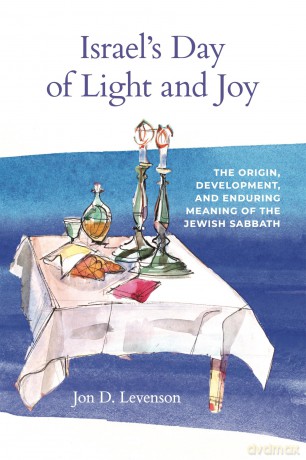 Israel's Day of Light and Joy: The Origin, Development, and Enduring Meaning of the Jewish Sabbath - Jon D. Levenson [KSIĄŻKA]