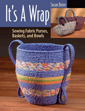 It's a Wrap: Sewing Fabric Purses, Baskets, and Bowls - Susan Breier [KSIĄŻKA]