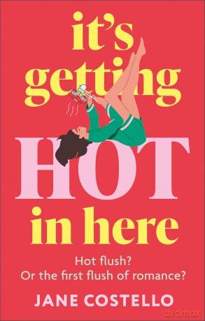 It's Getting Hot in Here: a laugh-out-loud love story for the Menopausing audience - Jane Costello [KSIĄŻKA]