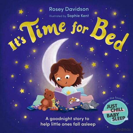 It's Time for Bed: A goodnight story to help little ones fall asleep from Just Chill Mama - Rosey Davidson [KSIĄŻKA]