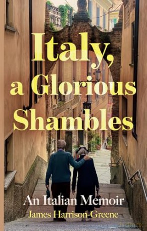 Italy, a Glorious Shambles - James Harrison-Greene [KSIĄŻKA]