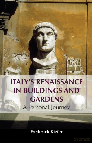 Italy's Renaissance in Buildings and Gardens: A Personal Journey - Frederick Kiefer [KSIĄŻKA]