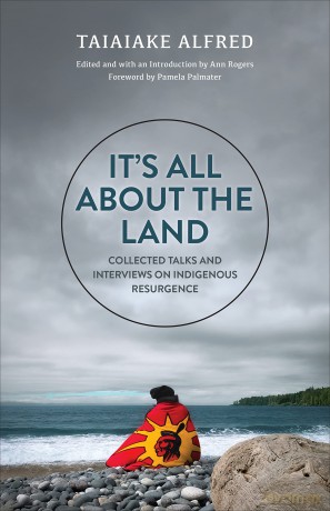 It's All about the Land: Collected Talks and Interviews on Indigenous Resurgence - Taiaiake Alfred [KSIĄŻKA]