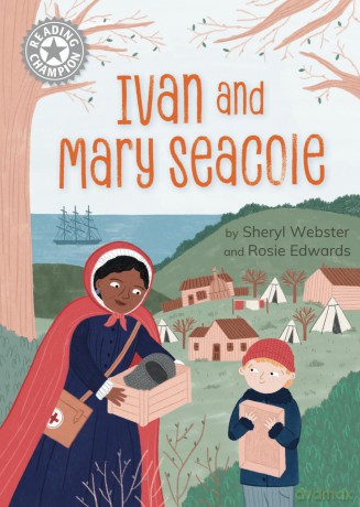 Ivan and Mary Seacole: Independent Reading White 10 (Reading Champion) - Sheryl Webster [KSIĄŻKA]