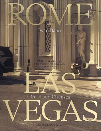 Iwan Baan: Rome - Las Vegas: Bread and Circuses - Iwan Baan [KSIĄŻKA]