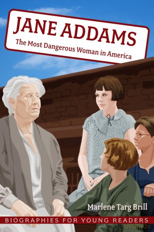 Jane Addams: The Most Dangerous Woman in America (Biographies for Young Readers) - Marlene Targ Brill [KSIĄŻKA]
