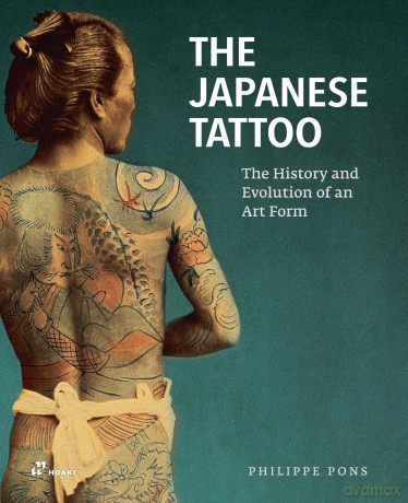 Japanese Tattoo: The History and Evolution of an Art Form - Philippe Pons [KSIĄŻKA]