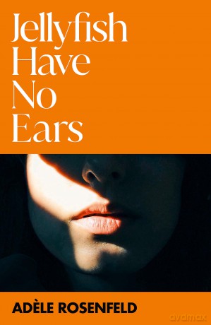 Jellyfish Have No Ears - Adele Rosenfeld [KSIĄŻKA]