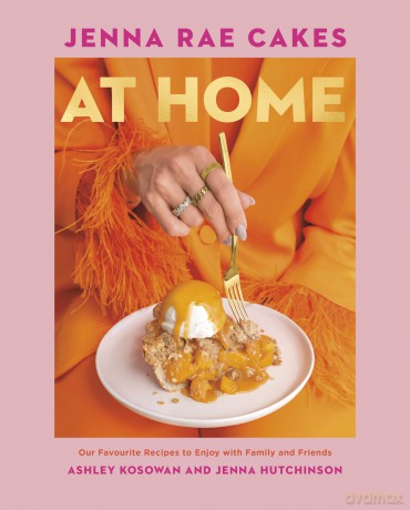 Jenna Rae Cakes at Home: Our Favourite Recipes to Enjoy with Family and Friends - Ashley Kosowan [KSIĄŻKA]