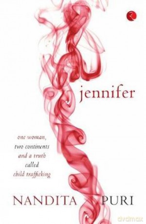 Jennifer: One Woman, Two Continents and a Truth Called Child Trafficking - Nandita Puri [KSIĄŻKA]