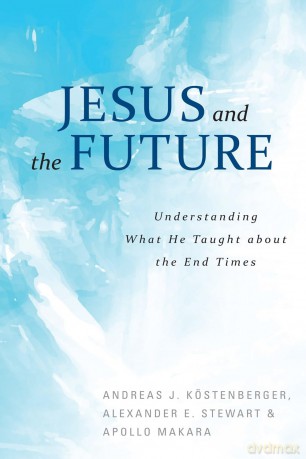 Jesus and the Future: Understanding What He Taught about the End Times - Andreas Kostenberger [KSIĄŻKA]