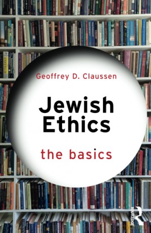 Jewish Ethics: The Basics - Geoffrey D. Claussen [KSIĄŻKA]