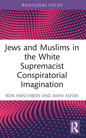 Jews and Muslims in the White Supremacist Conspiratorial Imagination (Conspiracy Theories) - Ron Hirschbein [KSIĄŻKA]