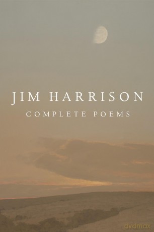Jim Harrison: Complete Poems (The Heart's Work; Jim Harrison's Poetic Legacy) - Jim Harrison [KSIĄŻKA]