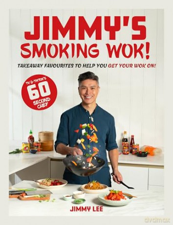Jimmy's Smoking Wok: Takeaway favourites to help you get your wok on! - Jimmy Lee [KSIĄŻKA]