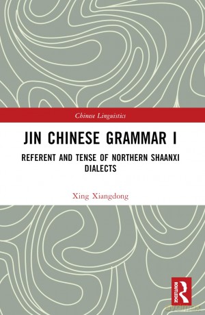 Jin Chinese Grammar I: Referent and Tense of Northern Shaanxi Dialects (Chinese Linguistics) - Xing Xiangdong [KSIĄŻKA]