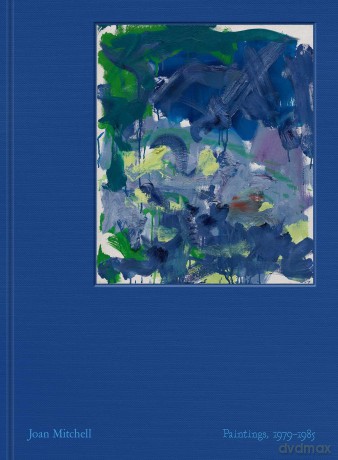 Joan Mitchell: Paintings, 1979-1985 - Joan Mitchell [KSIĄŻKA]