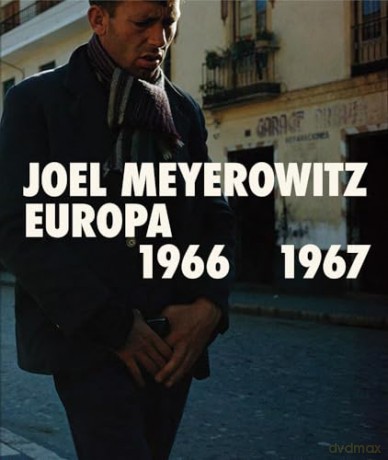 Joel Meyerowitz: Europa 1966-1967 - Miguel López Remiro [KSIĄŻKA]