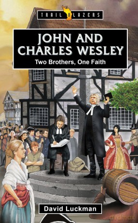 John And Charles Wesley: Two Brothers, One Faith (Trail Blazers) - Luckman [KSIĄŻKA]