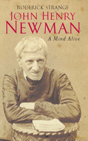 John Henry Newman: A Mind Alive - Roderick Strange [KSIĄŻKA]