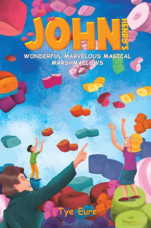 John Henry's Wonderful Marvelous Magical Marshmallows - Tye Eure [KSIĄŻKA]