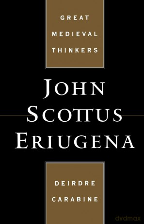 John Scottus Eriugena (Great Medieval Thinkers) - Deirdre Carabine [KSIĄŻKA]