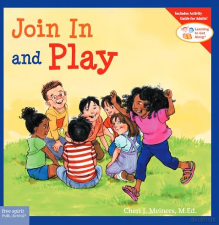 Join In and Play (Learning to Get Along) - Cheri J. Meiners [KSIĄŻKA]