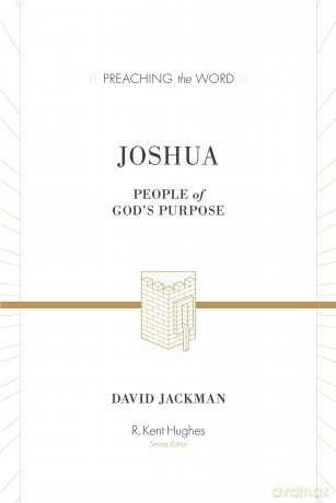 Joshua: People of God's Purpose (Preaching the Word) - David Jackman [KSIĄŻKA]
