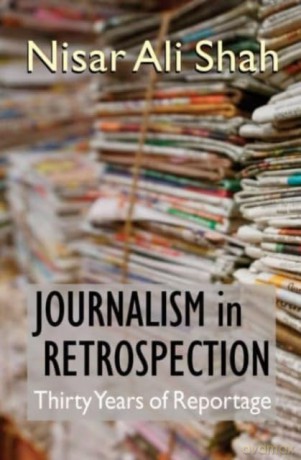 Journalism in Retrospection: Thirty Years of Reportage - Shah [KSIĄŻKA]