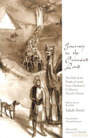 Journey to the Promised Land: The Path of the People of Israel from Abraham's Calling to David's Dream - Jakob Streit [KSIĄŻKA]